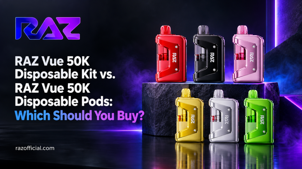 Raz Vue 50K Disposable Kit Vs. Raz Vue 50K Disposable Pods: Which Should You Buy? 1 Raz Vue 50K Product Comparison 1